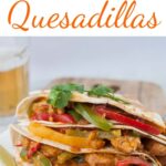 Chicken fajita quesadillas pinnable image.