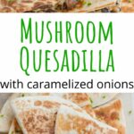 Mushroom quesadilla pinnable image.